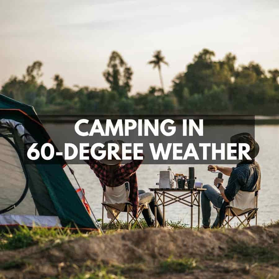 Tent Camping in 60-degree weather