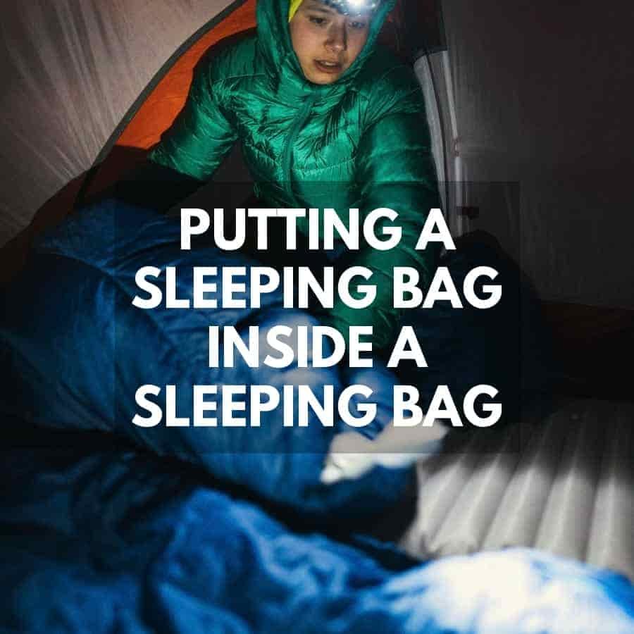 putting a sleeping bag inside a sleeping bag