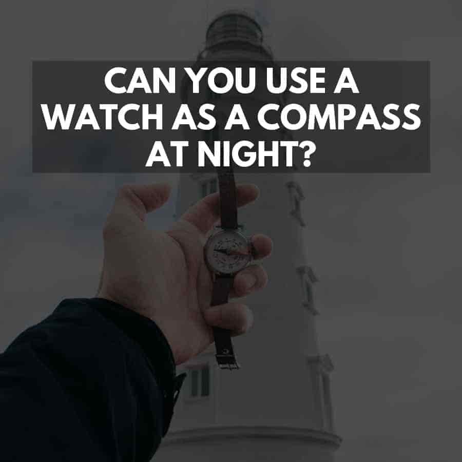 can you use a watch as a compass at night