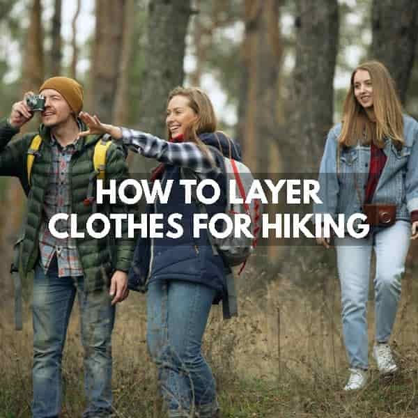 HOW TO LAYER CLOTHES FOR HIKING